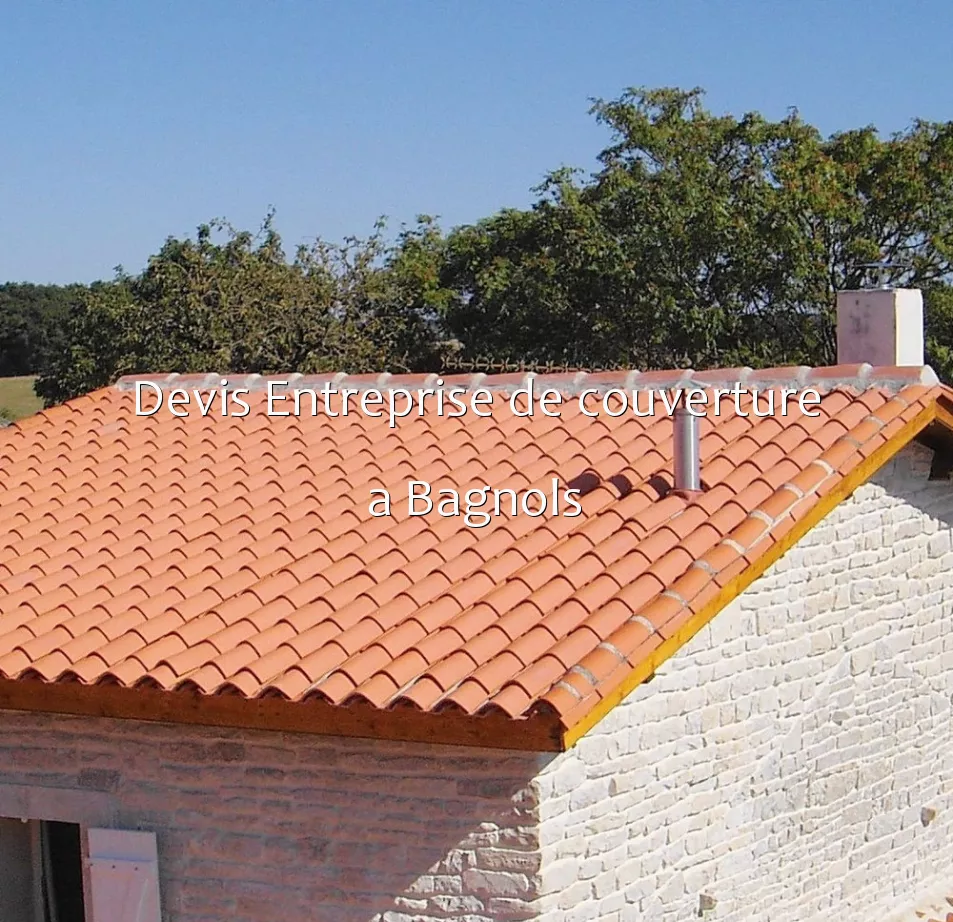 Devis Entreprise de couverture a Bagnols