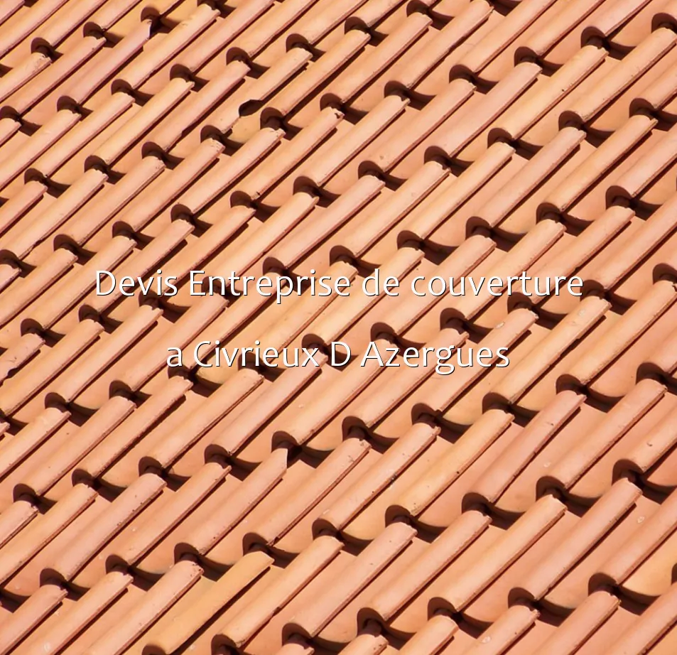 Devis Entreprise de couverture a Civrieux D Azergues