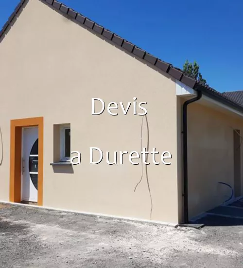 Devis  a Durette