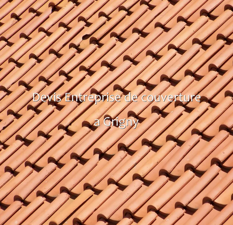 Devis Entreprise de couverture a Grigny