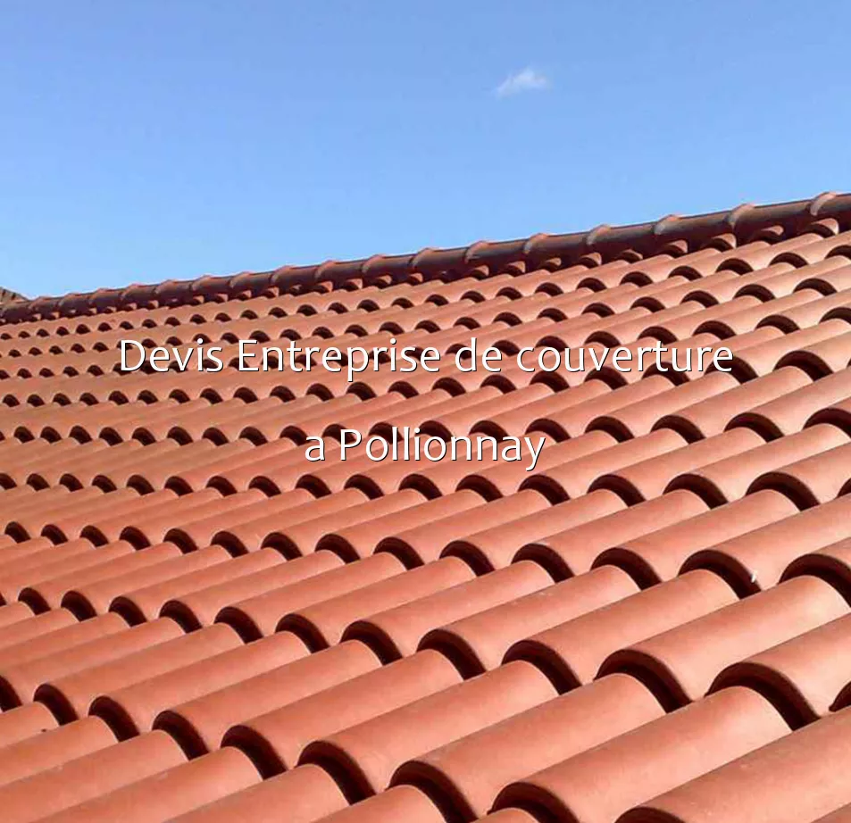 Devis Entreprise de couverture a Pollionnay