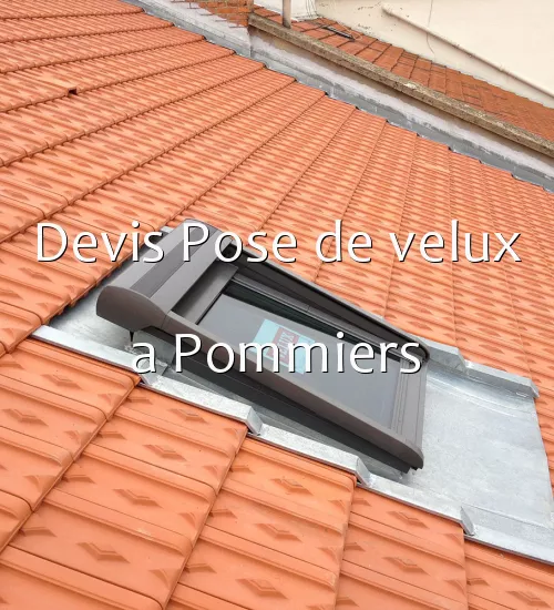 Devis Pose de velux a Pommiers