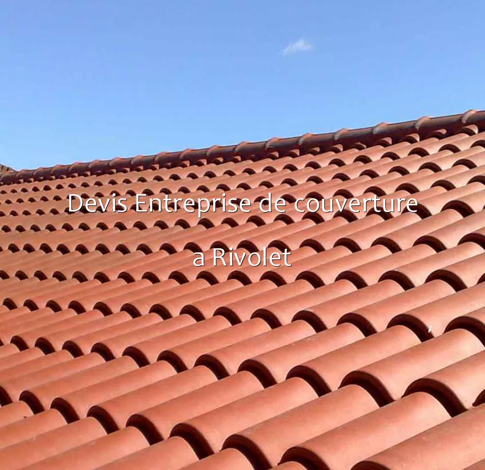 Devis Entreprise de couverture a Rivolet