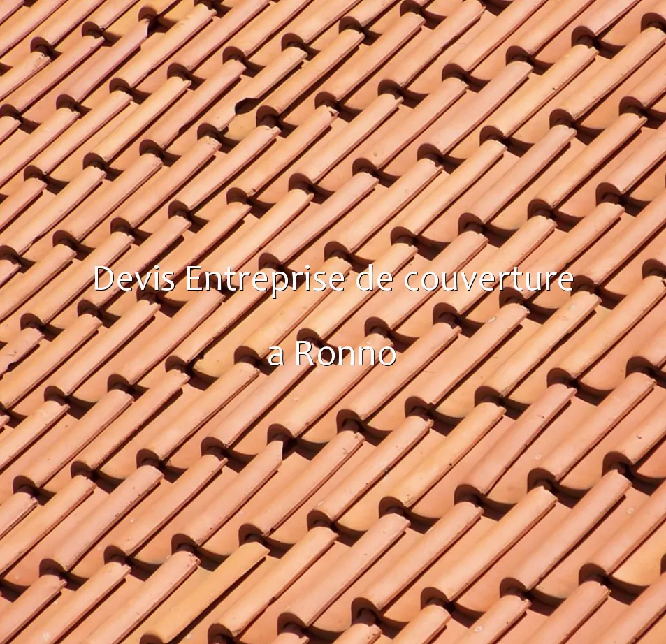 Devis Entreprise de couverture a Ronno
