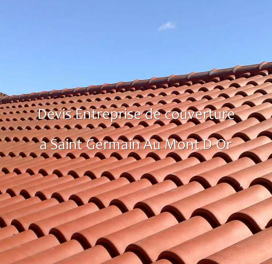 Devis Entreprise de couverture a Saint Germain Au Mont D Or
