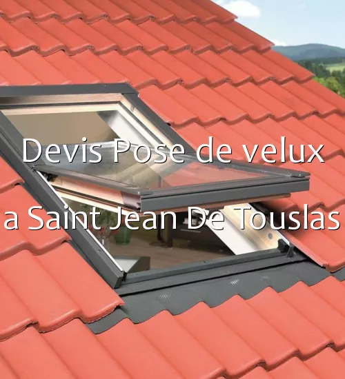 Devis Pose de velux a Saint Jean De Touslas