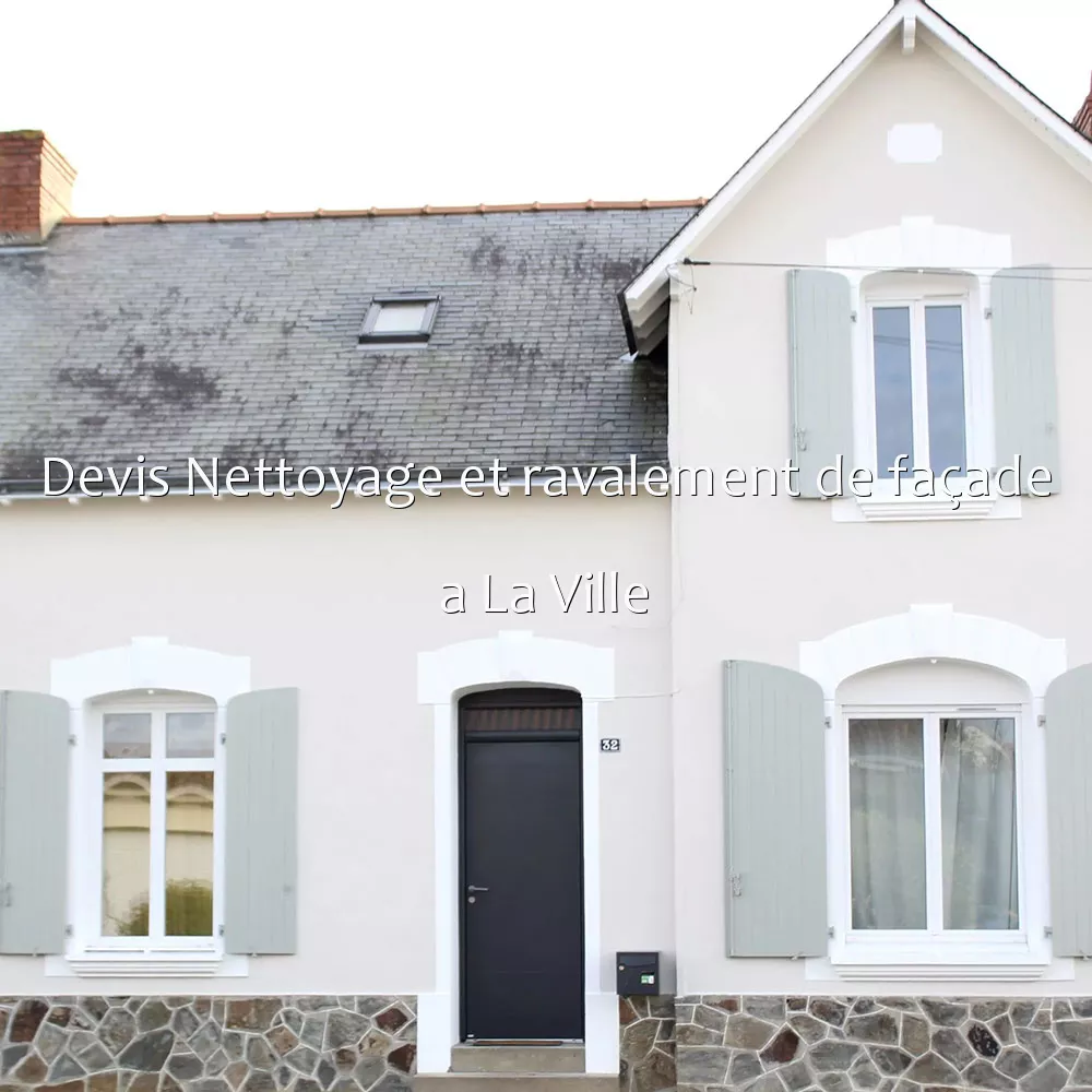 Devis Nettoyage et ravalement de façade a La Ville