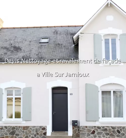 Devis Nettoyage et ravalement de façade a Ville Sur Jarnioux