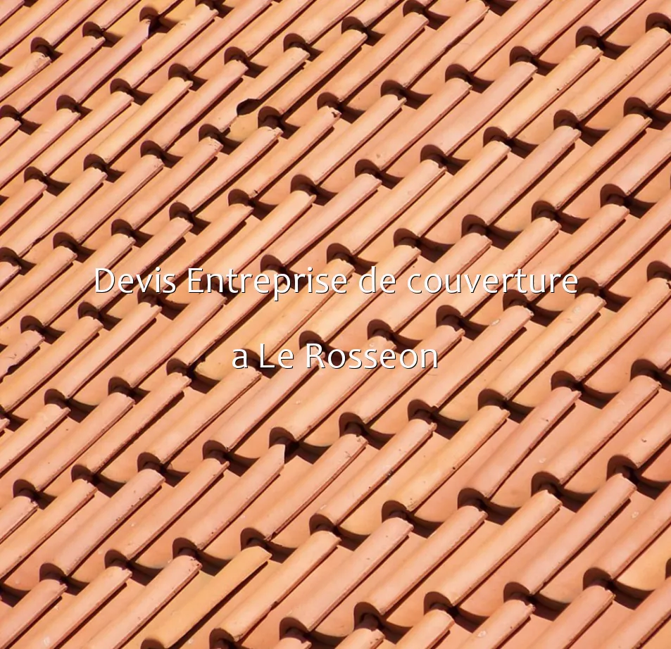 Devis Entreprise de couverture a Le Rosseon